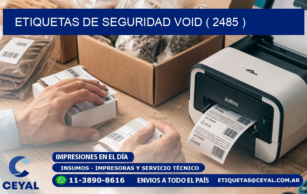 ETIQUETAS DE SEGURIDAD VOID ( 2485 )