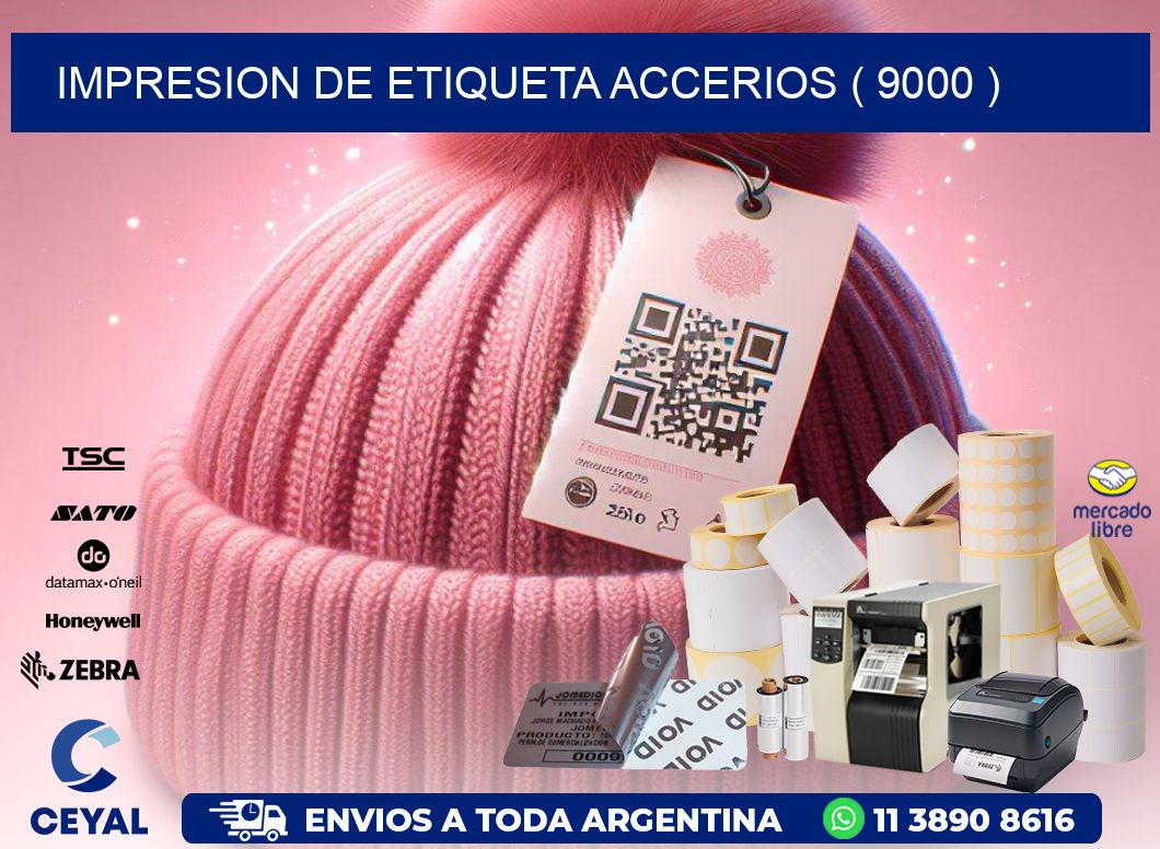 IMPRESION DE ETIQUETA ACCERIOS ( 9000 )