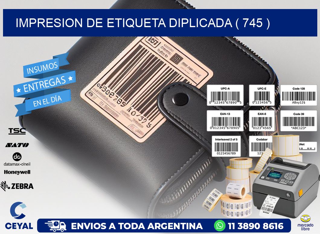 IMPRESION DE ETIQUETA DIPLICADA ( 745 )