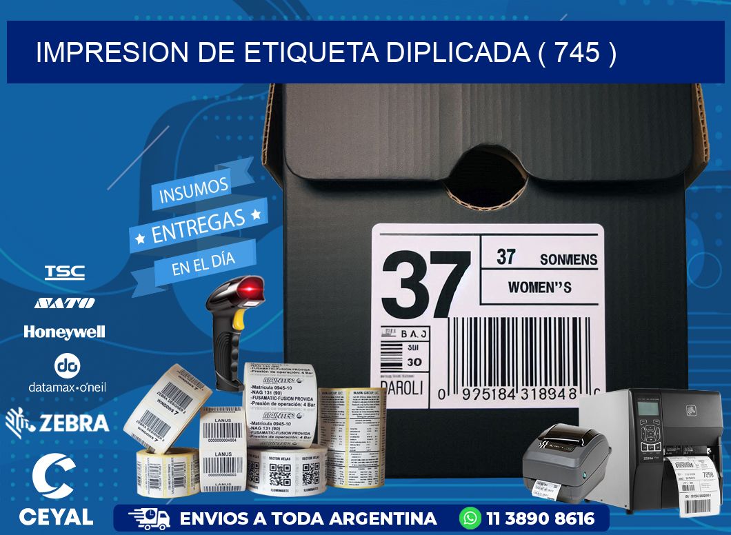 IMPRESION DE ETIQUETA DIPLICADA ( 745 )