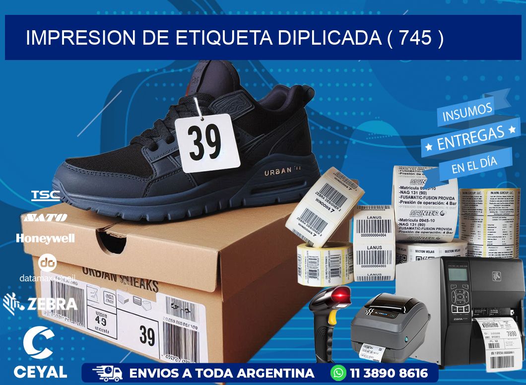 IMPRESION DE ETIQUETA DIPLICADA ( 745 )