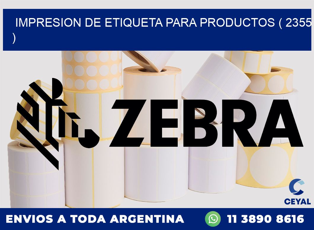 IMPRESION DE ETIQUETA PARA PRODUCTOS ( 2355 )