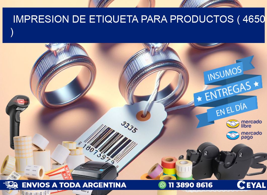 IMPRESION DE ETIQUETA PARA PRODUCTOS ( 4650 )