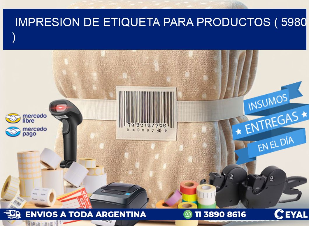 IMPRESION DE ETIQUETA PARA PRODUCTOS ( 5980 )