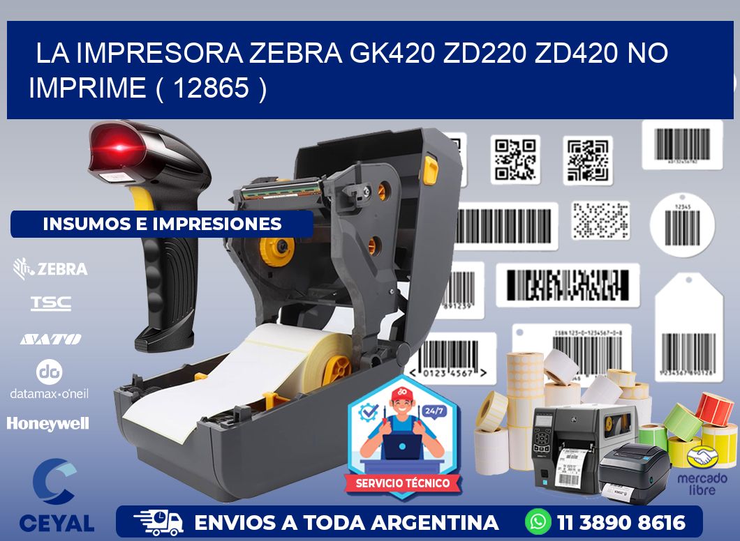 LA IMPRESORA ZEBRA GK420 ZD220 ZD420 NO IMPRIME ( 12865 )