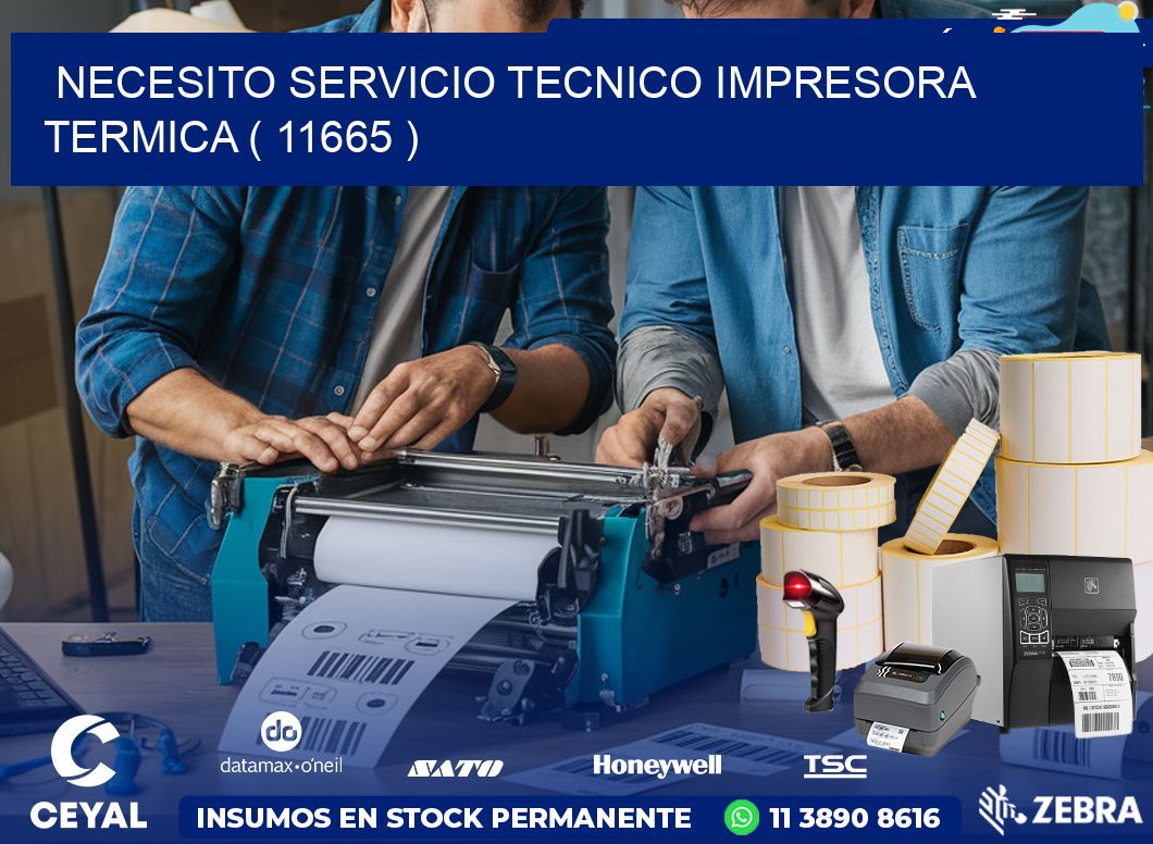 NECESITO SERVICIO TECNICO IMPRESORA TERMICA ( 11665 )