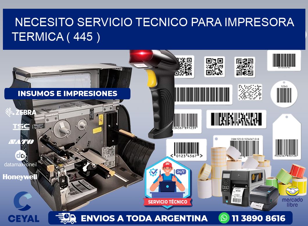 NECESITO SERVICIO TECNICO PARA IMPRESORA TERMICA ( 445 )