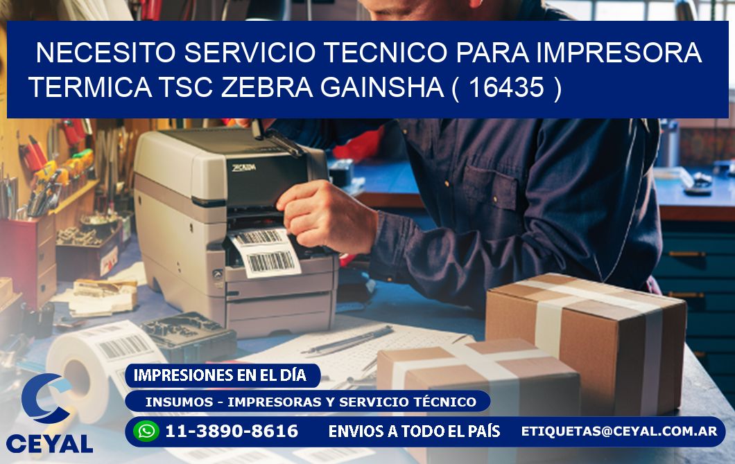 NECESITO SERVICIO TECNICO PARA IMPRESORA TERMICA TSC ZEBRA GAINSHA ( 16435 )