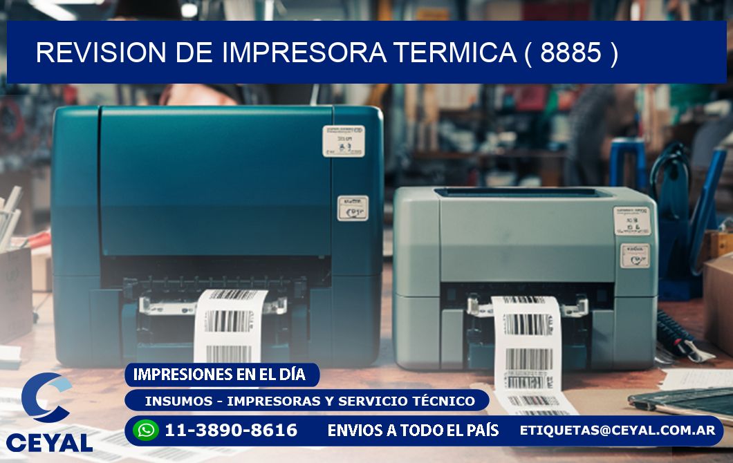 REVISION DE IMPRESORA TERMICA ( 8885 )