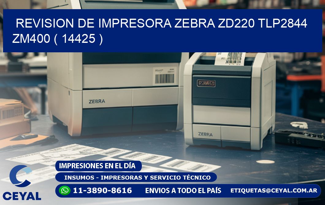 REVISION DE IMPRESORA ZEBRA ZD220 TLP2844 ZM400 ( 14425 )