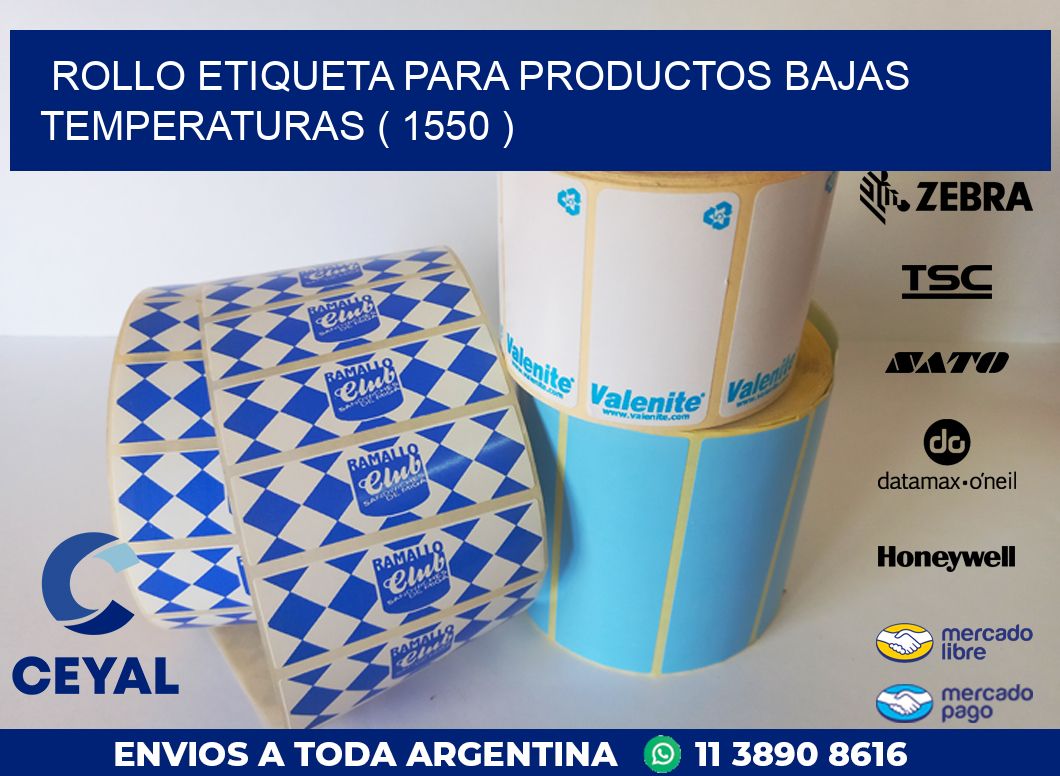 ROLLO ETIQUETA PARA PRODUCTOS BAJAS TEMPERATURAS ( 1550 )