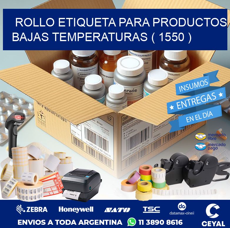 ROLLO ETIQUETA PARA PRODUCTOS BAJAS TEMPERATURAS ( 1550 )