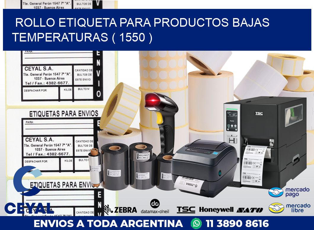 ROLLO ETIQUETA PARA PRODUCTOS BAJAS TEMPERATURAS ( 1550 )