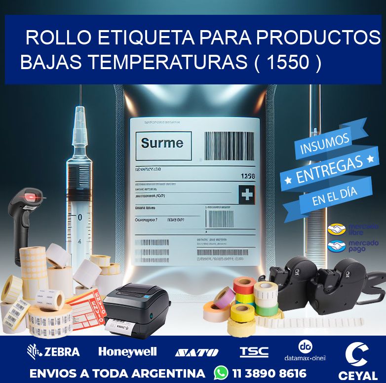 ROLLO ETIQUETA PARA PRODUCTOS BAJAS TEMPERATURAS ( 1550 )