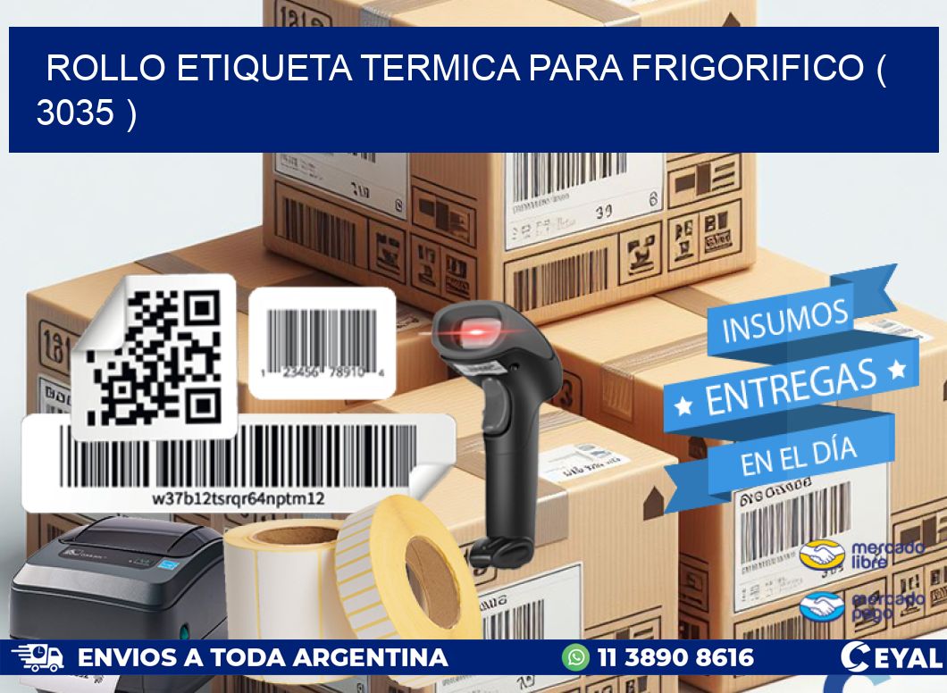 ROLLO ETIQUETA TERMICA PARA FRIGORIFICO ( 3035 )