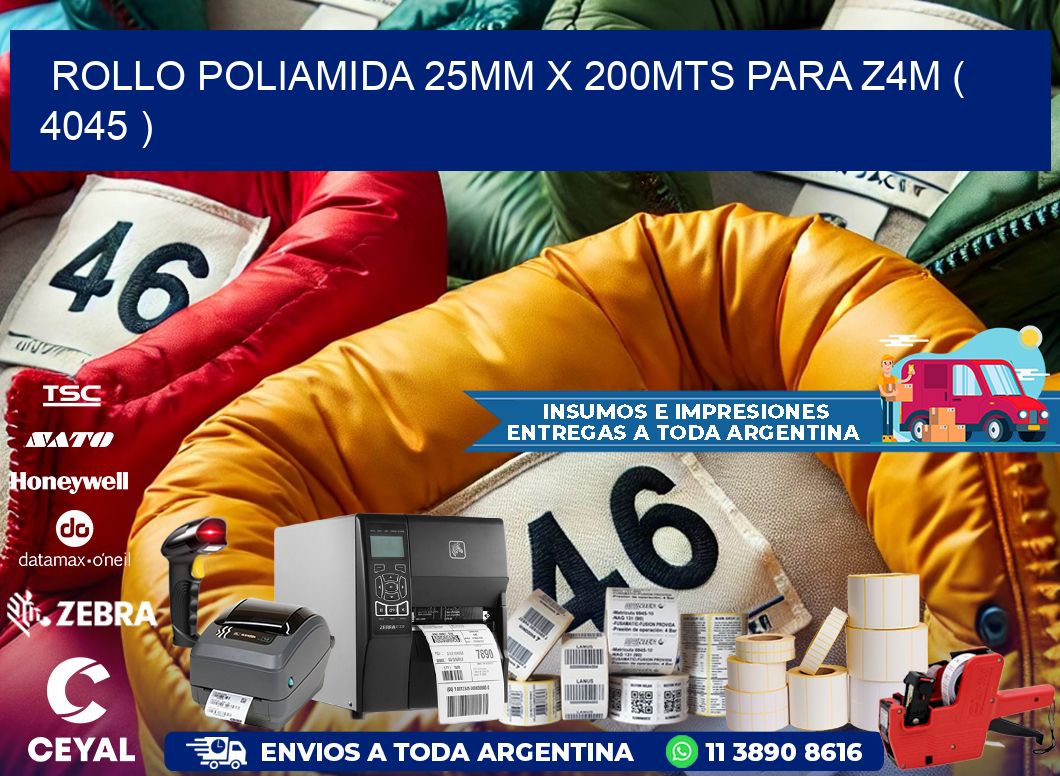 ROLLO POLIAMIDA 25MM X 200MTS PARA Z4M ( 4045 )