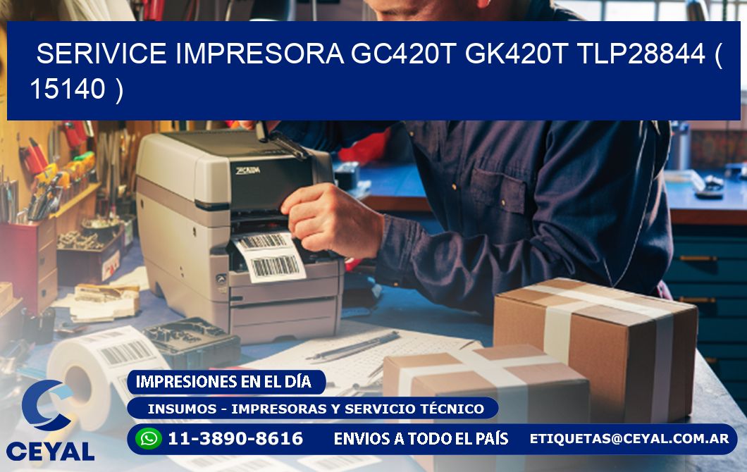 SERIVICE IMPRESORA GC420T GK420T TLP28844 ( 15140 )