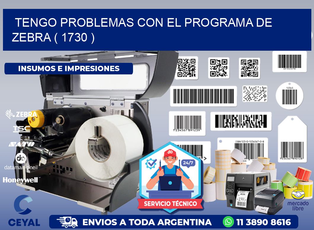 TENGO PROBLEMAS CON EL PROGRAMA DE ZEBRA ( 1730 )