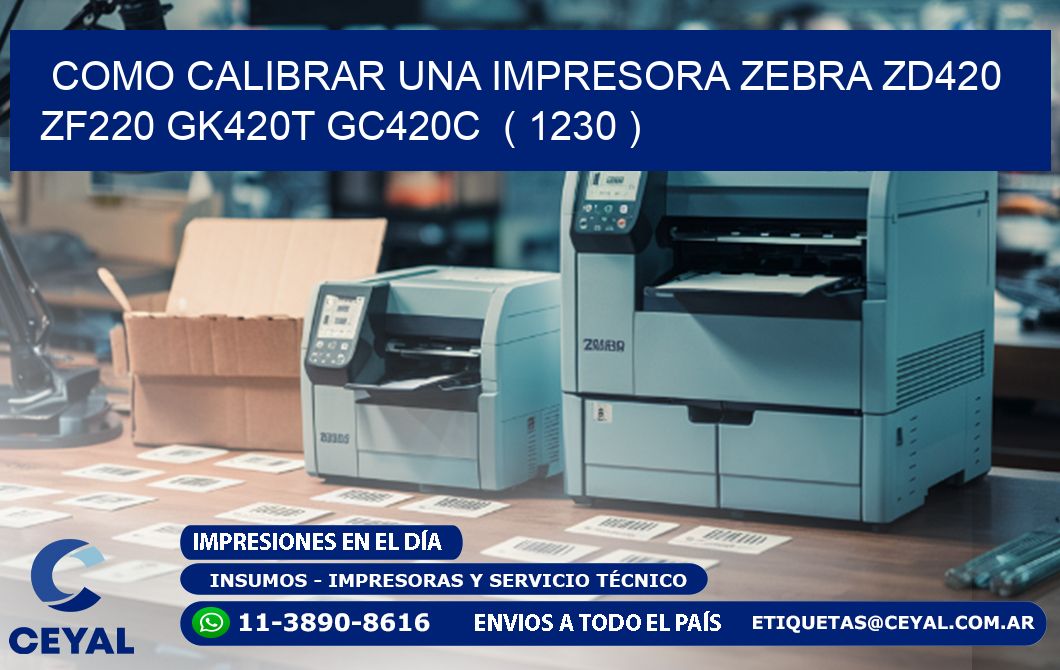 como calibrar una impresora zebra zd420 ZF220 GK420T GC420C  ( 1230 )