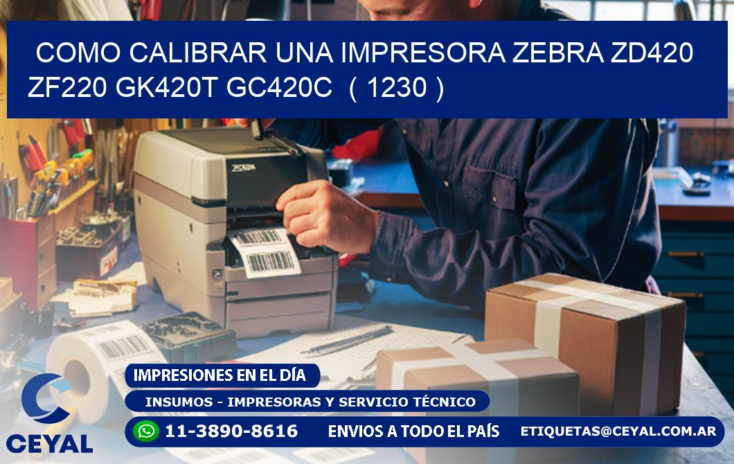 como calibrar una impresora zebra zd420 ZF220 GK420T GC420C  ( 1230 )