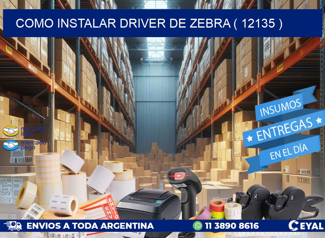 COMO INSTALAR DRIVER DE ZEBRA ( 12135 )