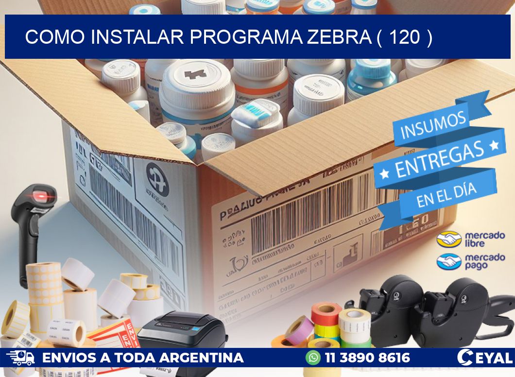 COMO INSTALAR PROGRAMA ZEBRA ( 120 )