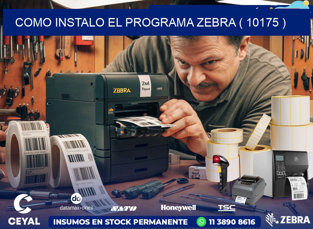 COMO INSTALO EL PROGRAMA ZEBRA ( 10175 )