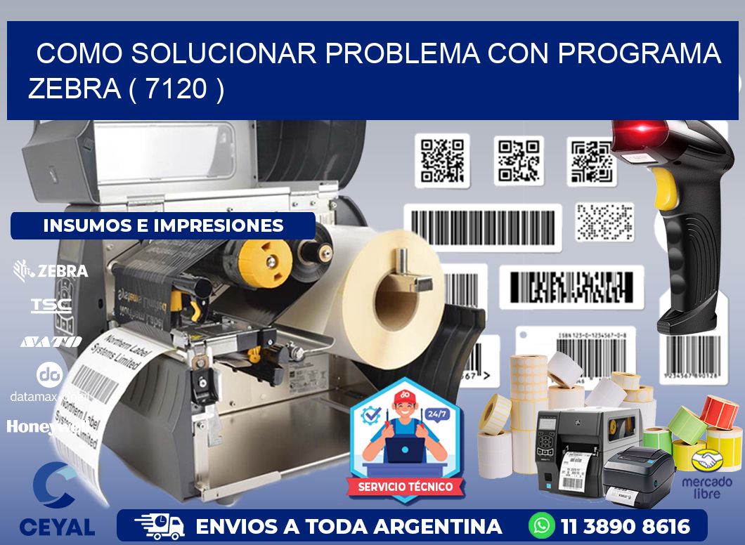 COMO SOLUCIONAR PROBLEMA CON PROGRAMA ZEBRA ( 7120 )