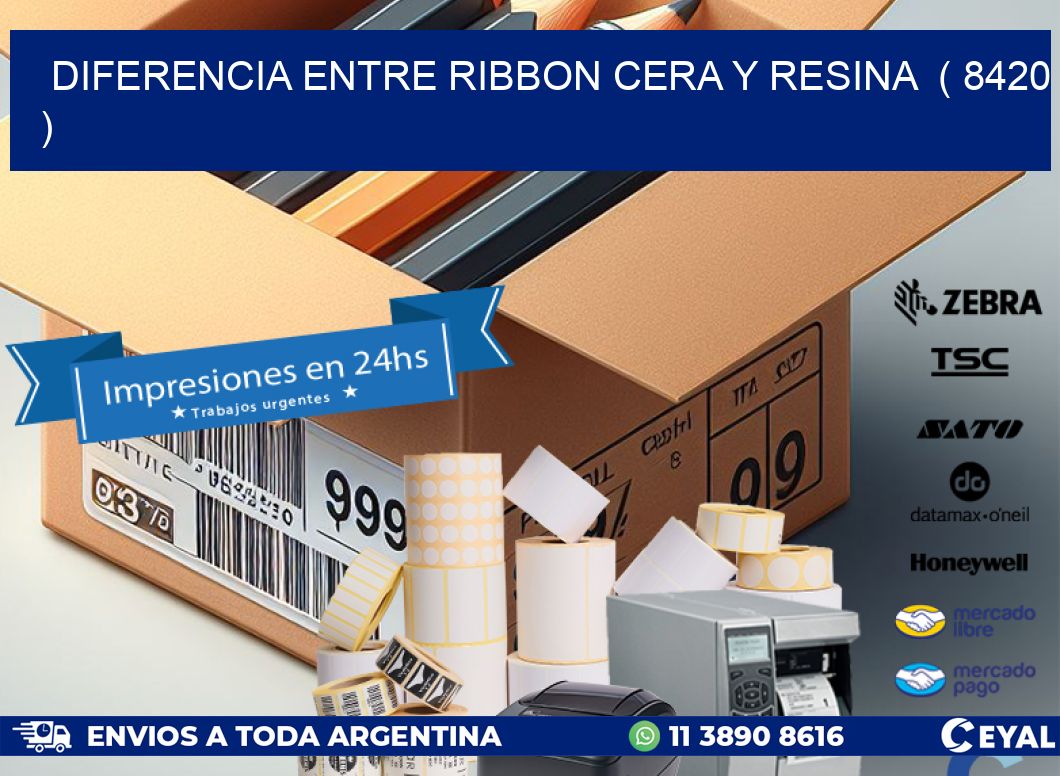 DIFERENCIA ENTRE RIBBON CERA Y RESINA  ( 8420 )