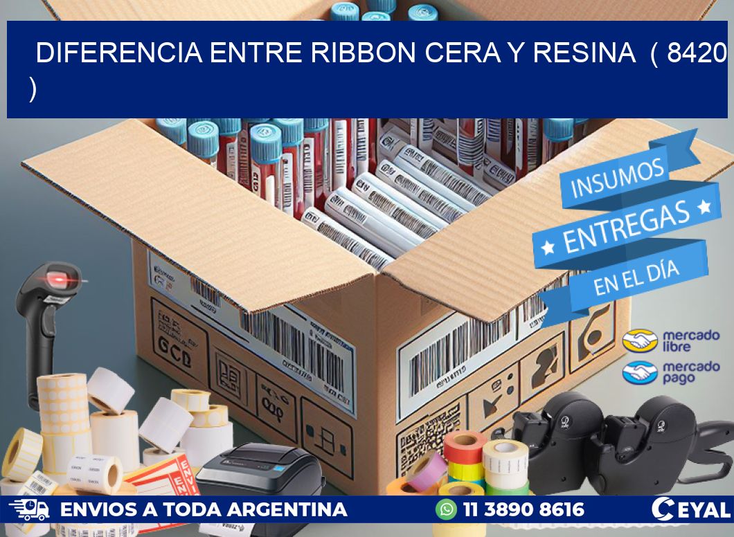 DIFERENCIA ENTRE RIBBON CERA Y RESINA  ( 8420 )