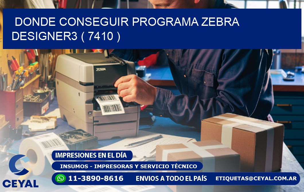 DONDE CONSEGUIR PROGRAMA ZEBRA DESIGNER3 ( 7410 )