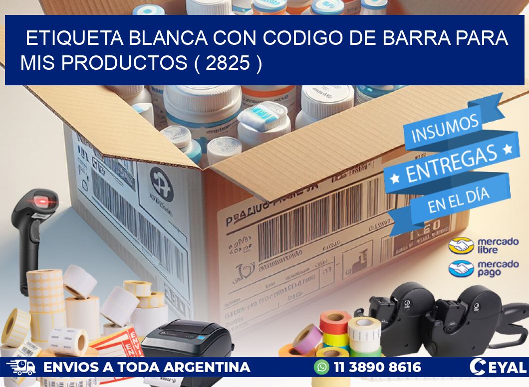 ETIQUETA BLANCA CON CODIGO DE BARRA PARA MIS PRODUCTOS ( 2825 )