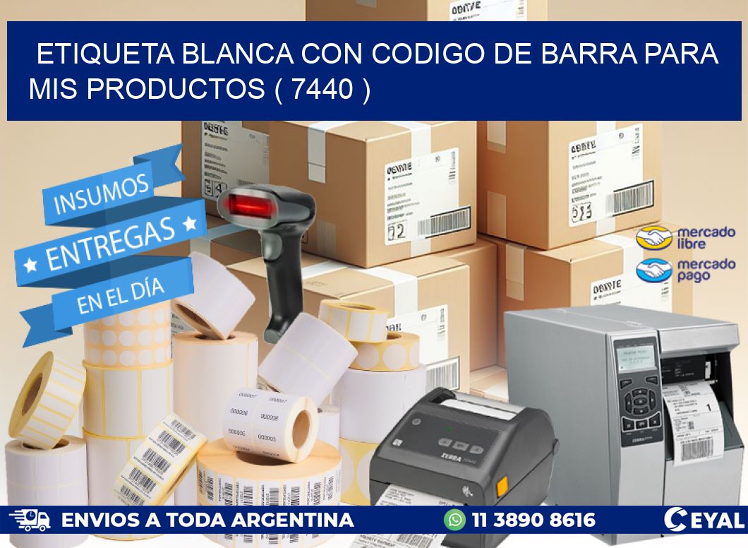 ETIQUETA BLANCA CON CODIGO DE BARRA PARA MIS PRODUCTOS ( 7440 )