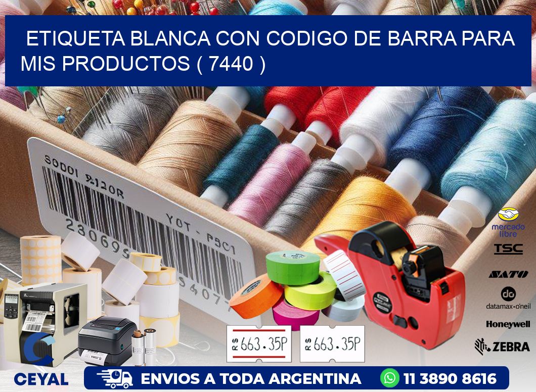 ETIQUETA BLANCA CON CODIGO DE BARRA PARA MIS PRODUCTOS ( 7440 )