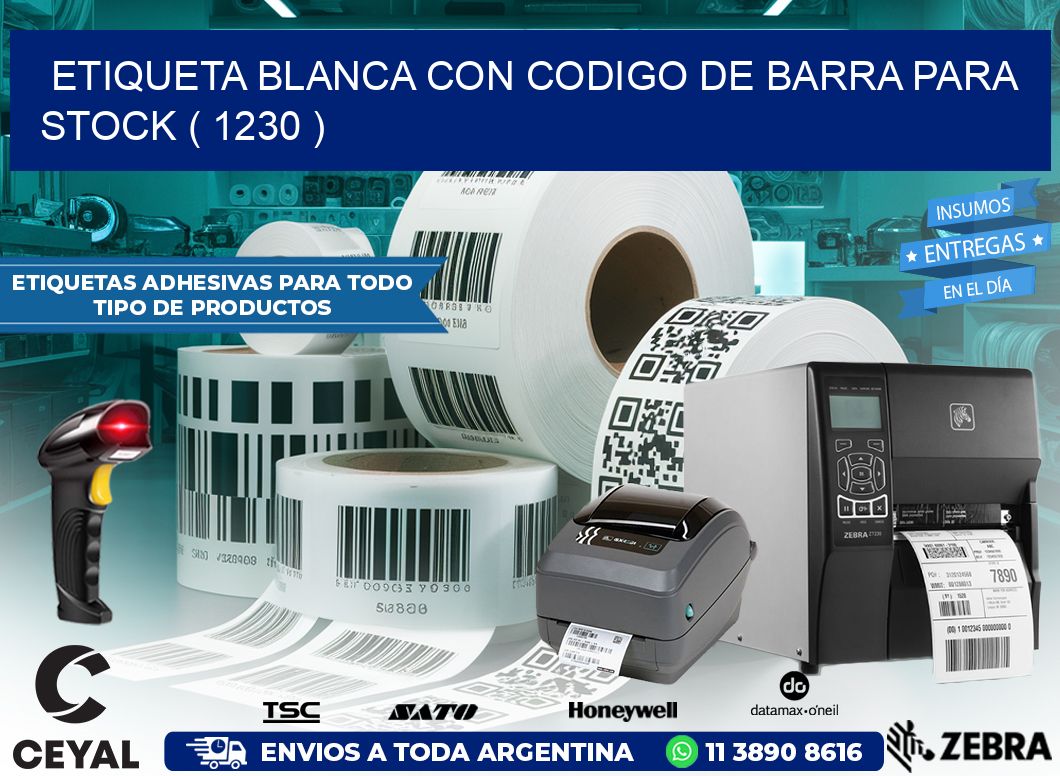 ETIQUETA BLANCA CON CODIGO DE BARRA PARA STOCK ( 1230 )