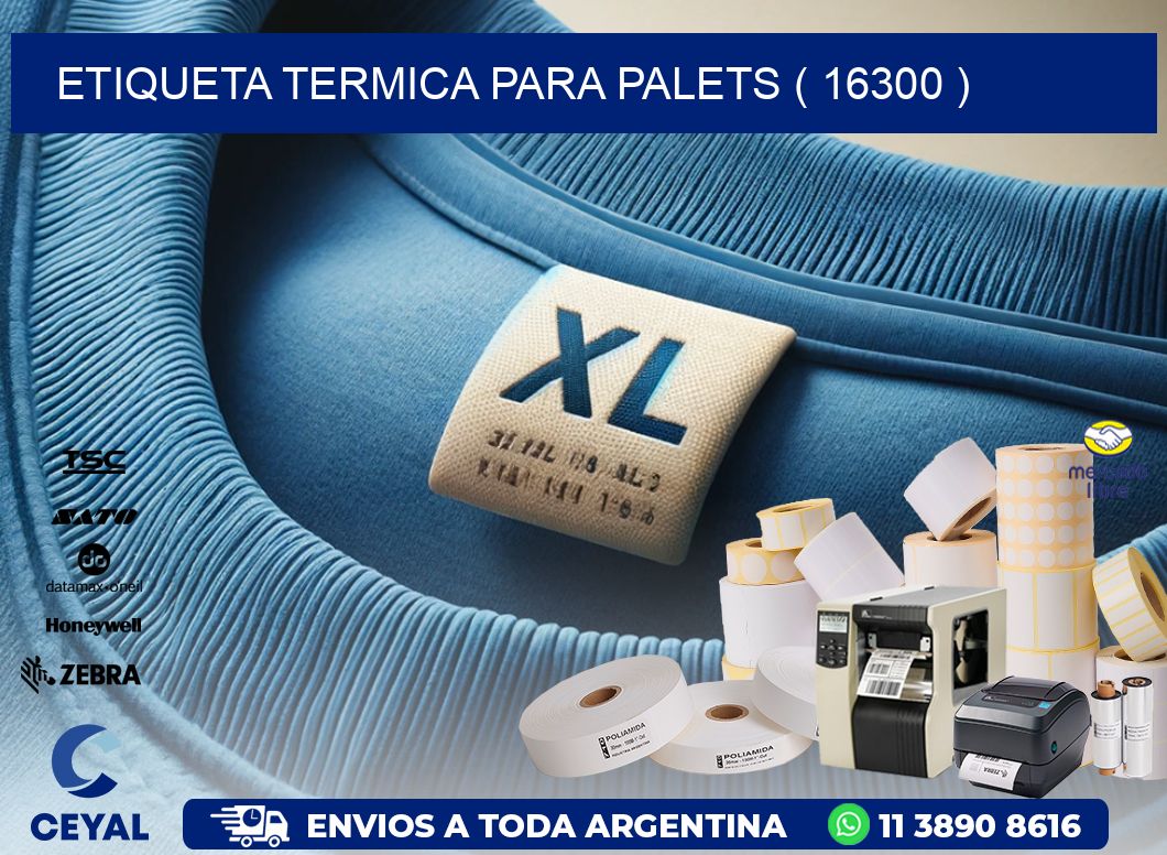ETIQUETA TERMICA PARA PALETS ( 16300 )