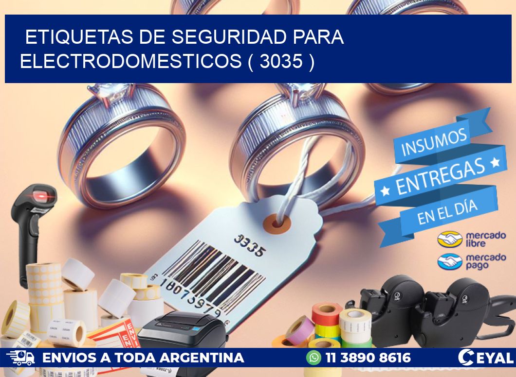 ETIQUETAS DE SEGURIDAD PARA ELECTRODOMESTICOS ( 3035 )