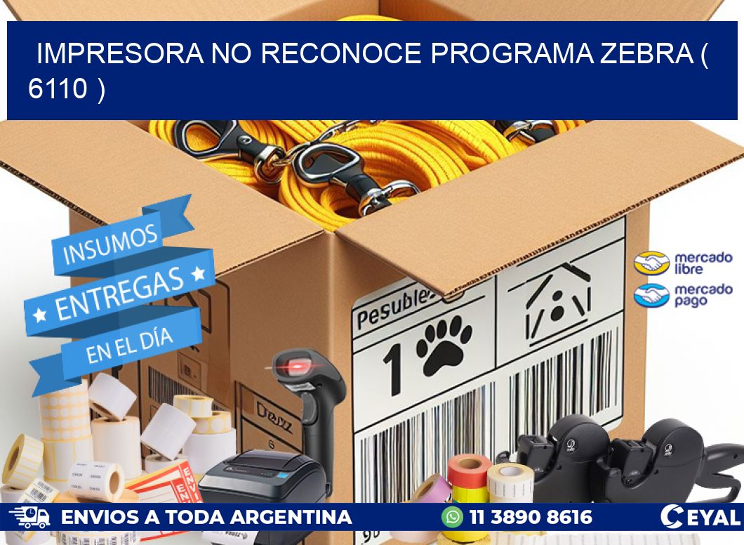 IMPRESORA NO RECONOCE PROGRAMA ZEBRA ( 6110 )