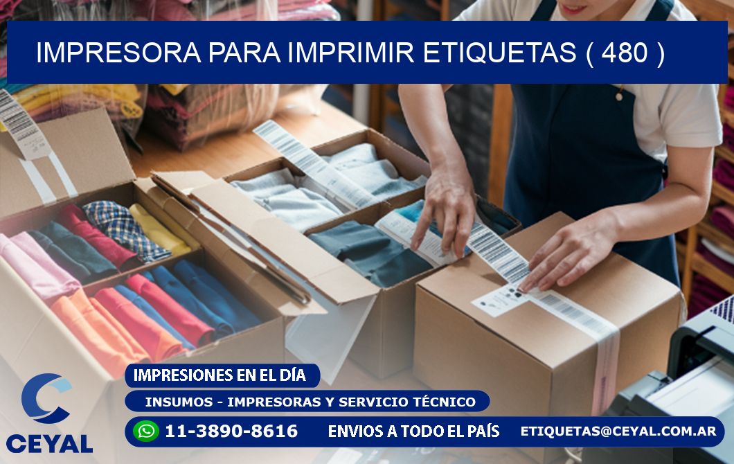 IMPRESORA PARA IMPRIMIR ETIQUETAS ( 480 )