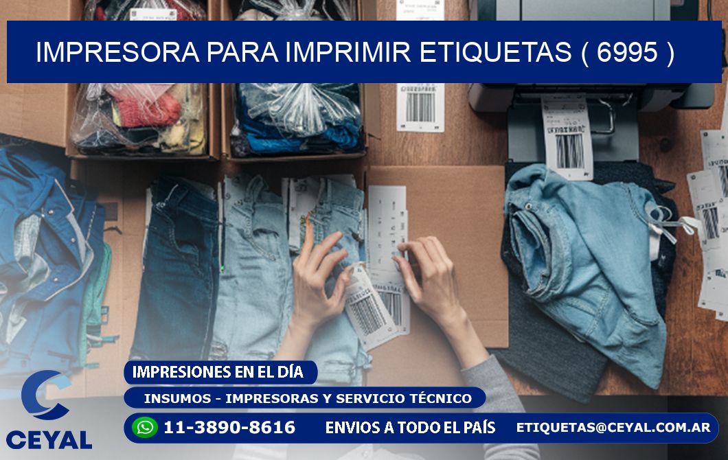 IMPRESORA PARA IMPRIMIR ETIQUETAS ( 6995 )