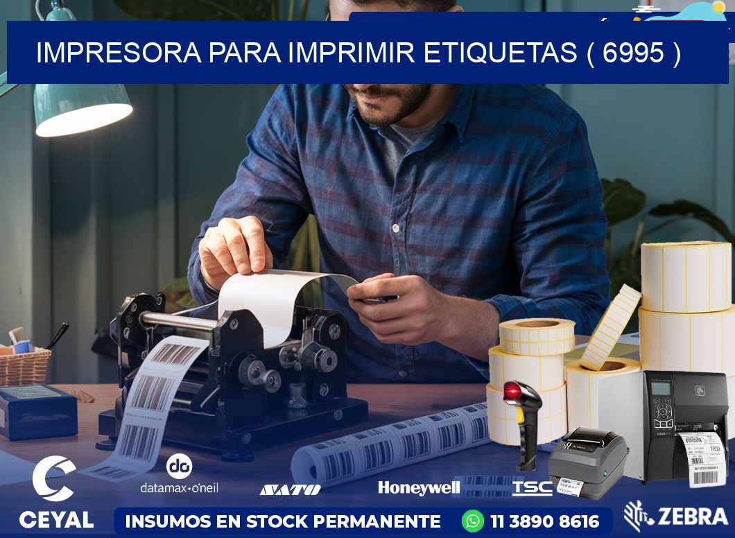IMPRESORA PARA IMPRIMIR ETIQUETAS ( 6995 )