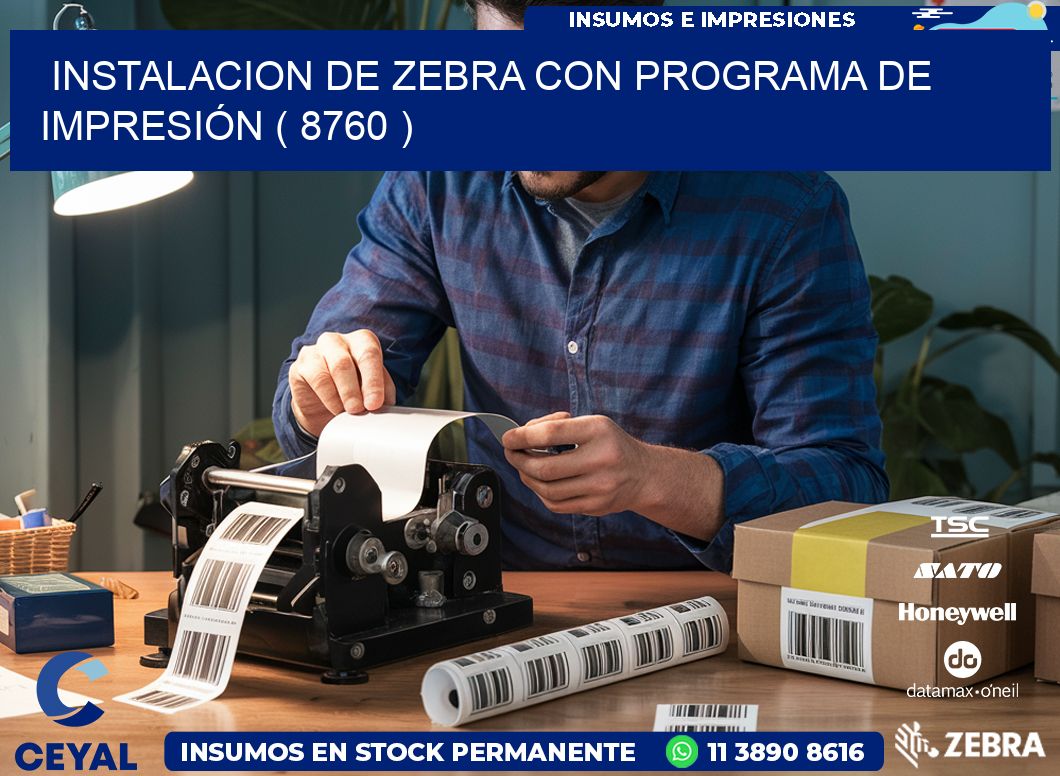 INSTALACION DE ZEBRA CON PROGRAMA DE IMPRESIÓN ( 8760 )
