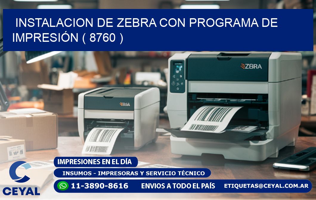 INSTALACION DE ZEBRA CON PROGRAMA DE IMPRESIÓN ( 8760 )