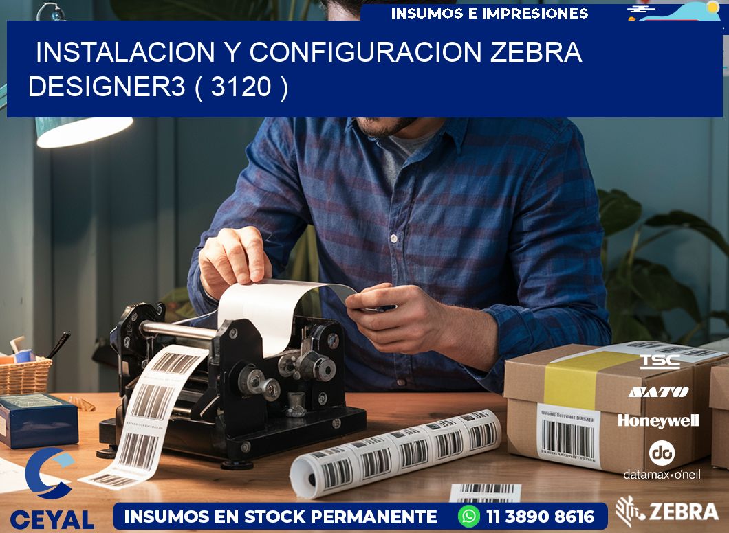 INSTALACION Y CONFIGURACION ZEBRA DESIGNER3 ( 3120 )