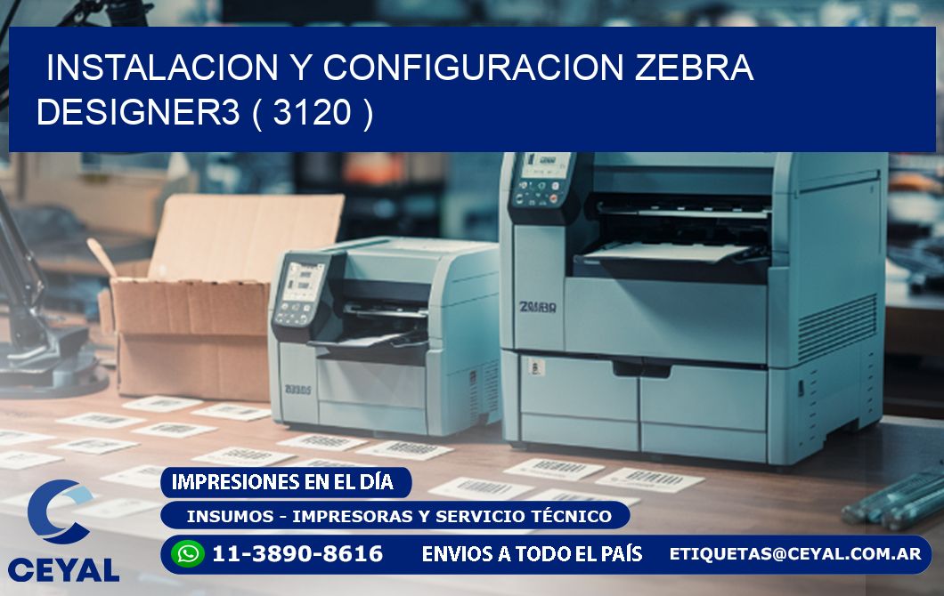 INSTALACION Y CONFIGURACION ZEBRA DESIGNER3 ( 3120 )