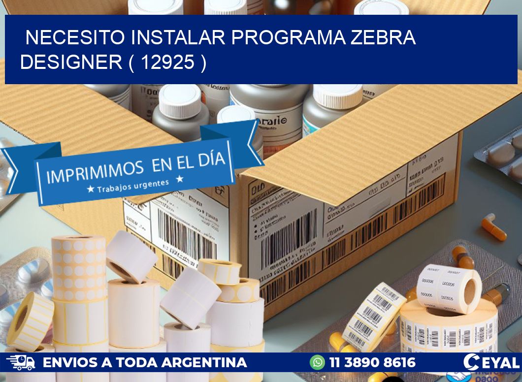 NECESITO INSTALAR PROGRAMA ZEBRA DESIGNER ( 12925 )