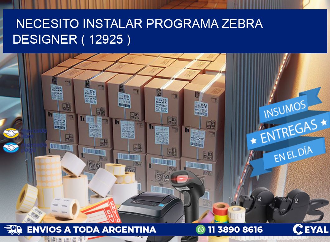 NECESITO INSTALAR PROGRAMA ZEBRA DESIGNER ( 12925 )