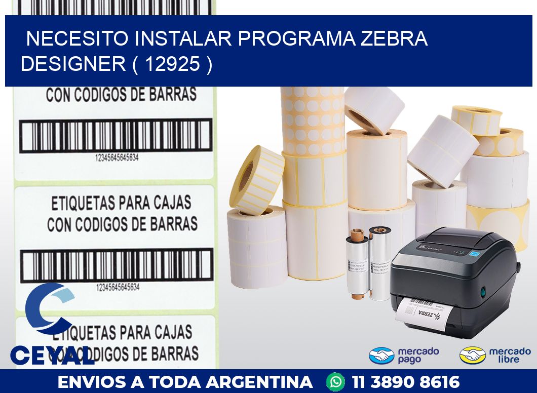 NECESITO INSTALAR PROGRAMA ZEBRA DESIGNER ( 12925 )