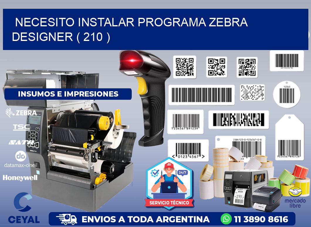 NECESITO INSTALAR PROGRAMA ZEBRA DESIGNER ( 210 )