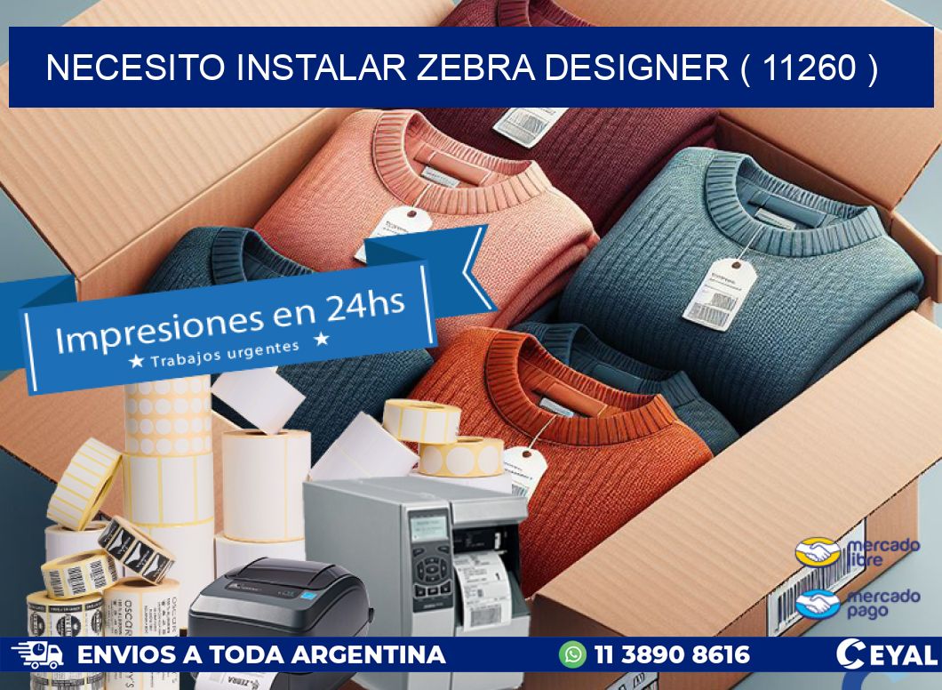 NECESITO INSTALAR ZEBRA DESIGNER ( 11260 )